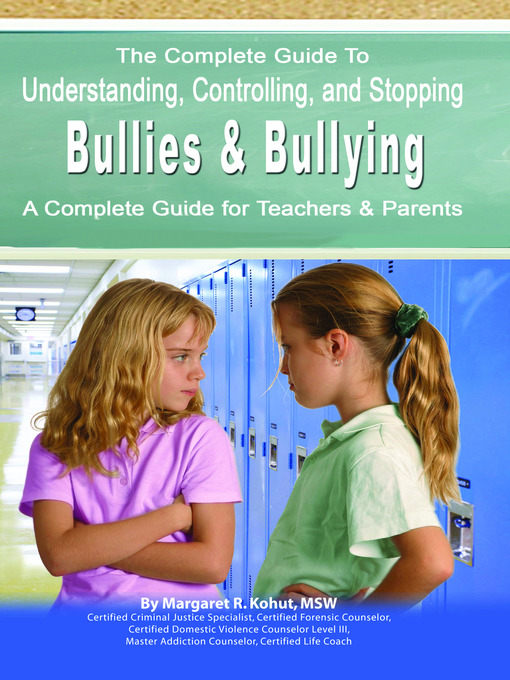 Title details for The Complete Guide to Understanding, Controlling, and Stopping Bullies & Bullying by Margaret R. Kohut - Available